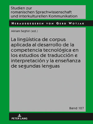 cover image of La lingueística de corpus aplicada al desarrollo de la competencia tecnológica en los estudios de traducción e interpretación y la enseñanza de segundas lenguas